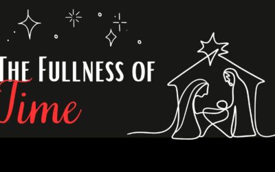 The Fullness of Time – Advent 2025